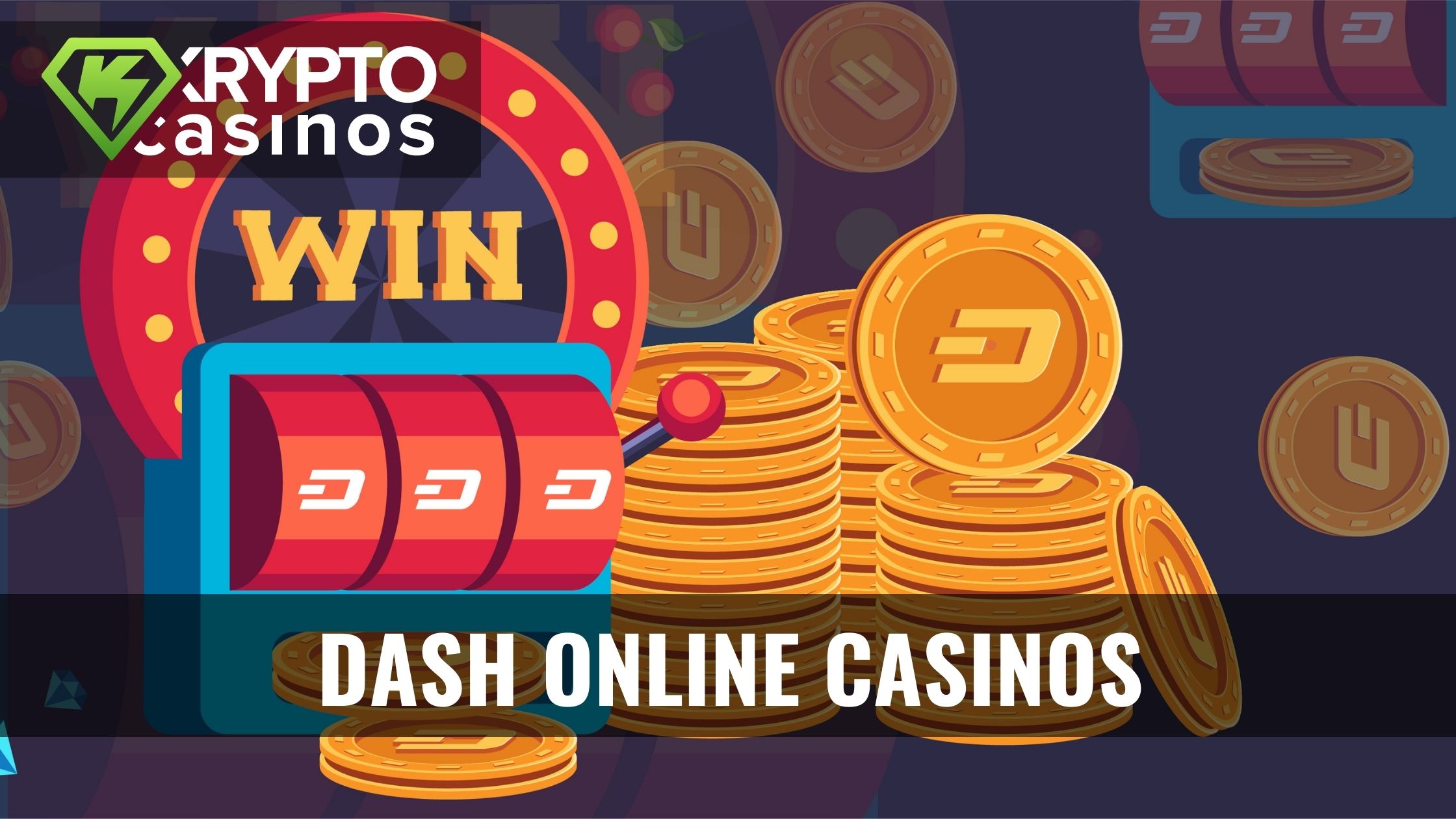 Dash Online Casinos 2024 - Bonus & Games